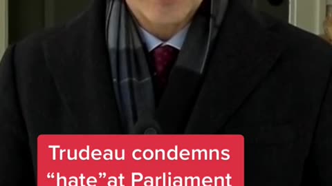 Trudeau condemns “hateat Parliament Hill protests