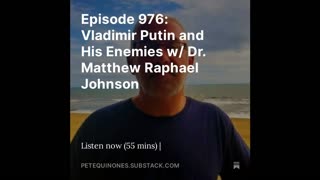 Episode 976: Vladimir Putin and His Enemies w/ Dr. Matthew Raphael Johnson