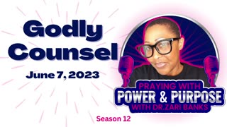 PODCAST: S12E3 Godly Counsel | Dr. Zari Banks | June 7, 2023 - PWPP