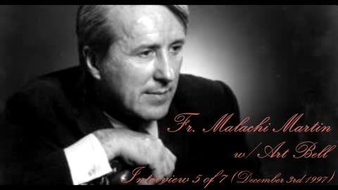 Fr. Malachi Martin - Interview 5 of 7 (December 3rd, 1997)