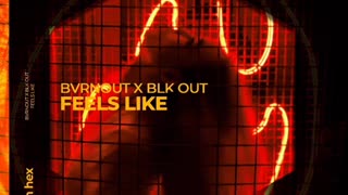 BVRNOUT & BLK OUT - Feels Like