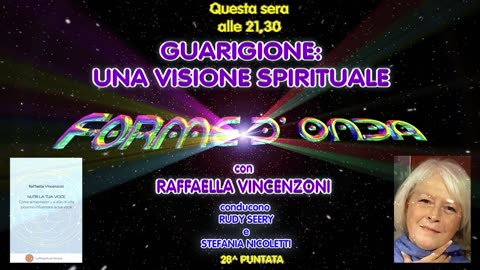 Forme d' Onda-Raffaella Vincenzoni-Guarigione: una visione spirituale-28^ puntata-01/06/2023-10^Stagione