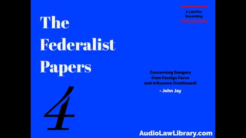 Federalist Papers - #4 Concerning Dangers from Foreign Force & Influence (Audiobook)