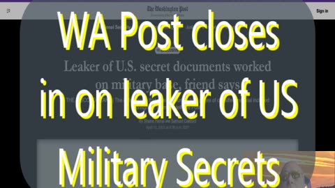 Ep 138 Washington Post closes in on leaker of US military classified documents & more