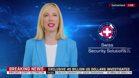 Breaking News - 45 billion US dollars investigated and secured by Swiss Security Solutions LLC