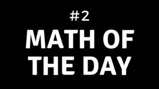 Math Of The Day #2