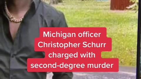 Michigan officer Christopher Schurr charged with second-degree murder