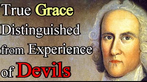 True Grace Distinguished from the Experience of Devils - Jonathan Edwards Audio Sermons