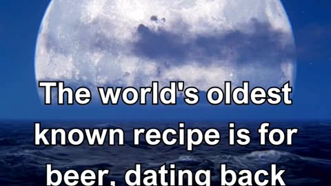 The world's oldest known recipe is for beer, dating back over 5,000 years.