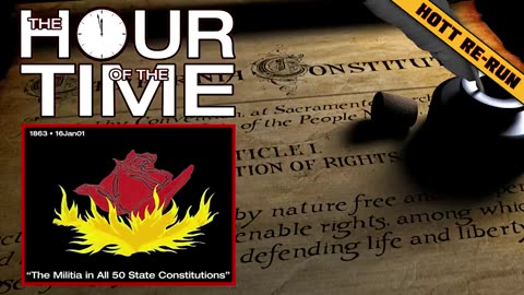 THE HOUR OF THE TIME #1863 THE MILITIA IN ALL 50 STATE CONSTITUTIONS