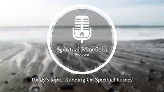 Podcast: Running On Spiritual Fumes