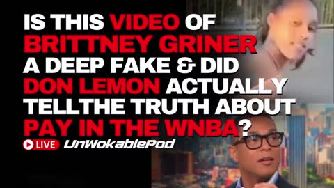 Is This Video Of Brittney Griner A DEEP FAKE, Don Lemon Tells The Truth About The WNBA?