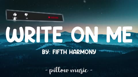 Write On Me - Fifth Harmony (Lyrics Video)