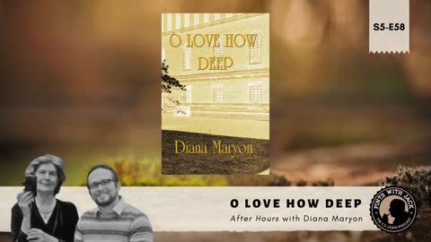 S5E58 – AH – "O Love how Deep" – After Hours with Diana Maryon