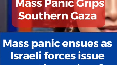 Mass Panic Grips Southern Gaza