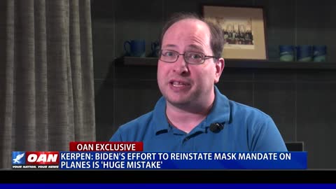 Phil Kerpen: Biden's effort to reinstate mask mandate on planes is 'huge mistake'