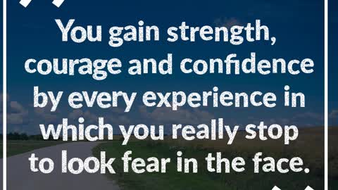 You Gain Strength, Courage and Confidence