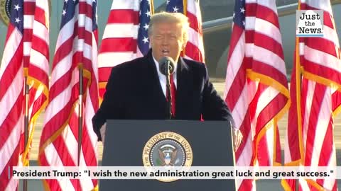 President Trump: "I wish the new administration great luck and great success."