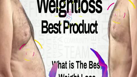 What is The Best Weight Loss Product ? What is The Best Product to Lose Belly Fat?