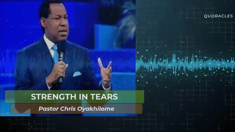 Strength in tears by Pastor Chris Oyakhilome