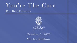 You're The Cure, October 5, 2020 - Dr. Ben Edwards and Morley Robbins