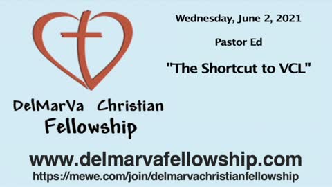 6-2-21 - Pastor Ed - "The Shortcut to VCL"