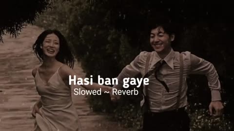 Hasi ban gaye [ Slowed ~ Reverb ]
