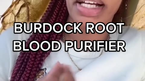 BURDOCK ROOT TO PURIFY YOUR BLOOD