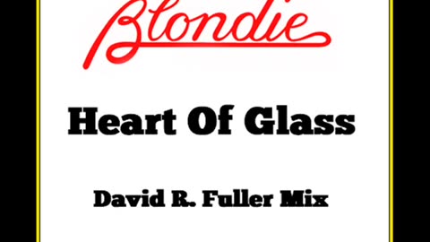 Blondie - Heart Of Glass (David R. Fuller Mix)