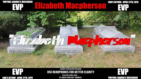 EVP Graveyard Spirit Stating Her Name ELIZABETH MACPHERSON Afterlife Communication