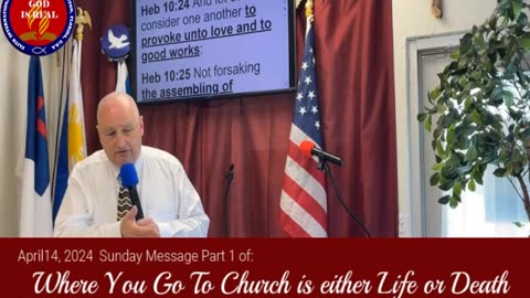 April 14, 2024 Sun Msg: Where You go to Church is Either Life or Death Part 1 - Pastor Chuck Kennedy