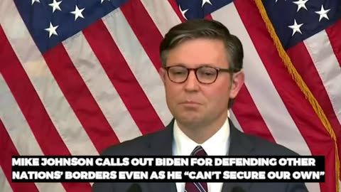 MIKE JOHNSON CALLS OUT BIDEN FOR DEFENDING OTHER NATIONS’ BORDERS EVEN AS HE “CAN’T SECURE OUR OWN”