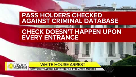 Secret Service arrests White House contractor with outstanding warrant for attempted murder