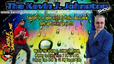 The Kevin J. Johnston Show The Kevin J. Johnston Up And Coming Projects and More