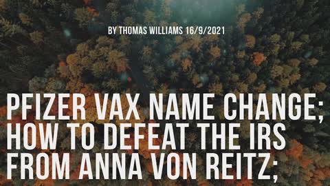 Pfizer vax name change; How to defeat the IRS from Anna Von Reitz;