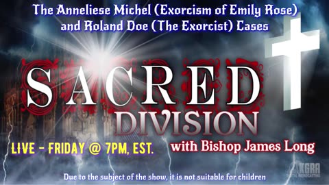 Sacred Division Paranormal Show with Bishop James Long