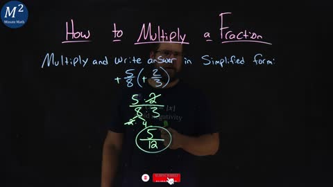 How to Multiply a Fraction | -5/8(-2/3) | Part 2 of 4 | Minute Math