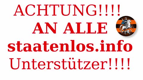 Achtung an alle staatenlos.info Unterstützer