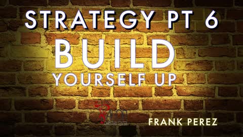 Strategy Pt 6 - Build Yourself Up | ValorCC | Frank Perez