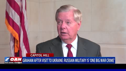 Sen. Graham after visit to Ukraine: Russian military is 'one big war crime'