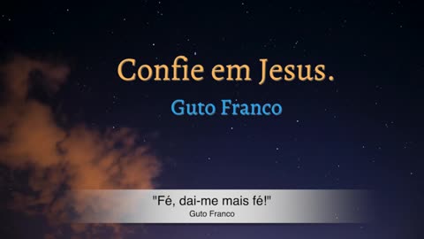 Guto Franco- Fé, dai-me mais fé (praise)