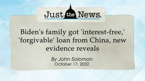 Biden's family got 'interest-free,' 'forgivable' loan from China - Just the News Now