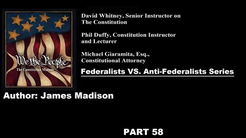 #58 | Federalists VS Anti-Federalists | We The People - The Constitution Matters | #58