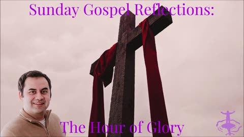 The Hour of Glory: 5th Sunday of Lent