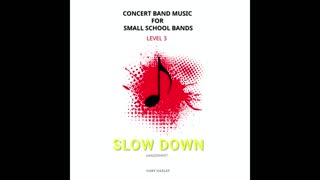 SLOW DOWN – (Concert Band Program Music) – Gary Gazlay