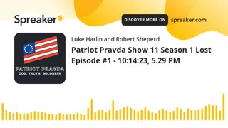 Patriot Pravda Show 11 Season 1 Lost Episode #1
