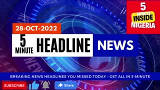 28 October 2022 - Nigeria Breaking News Headlines You Missed