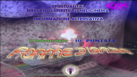 Forme d' Onda-Messaggi Spirituali nei Films 17 12 13- 10^Puntata-1^ STAGIONE
