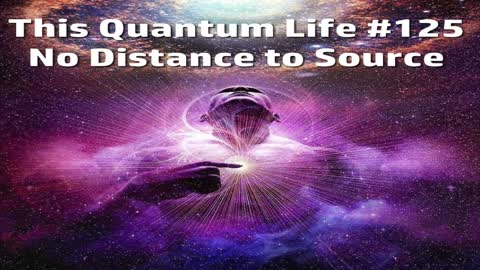 This Quantum Life #125 - No Distance to Source