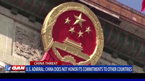 U.S. Admiral: China Does Not Honor Its Commitments to Other Countries